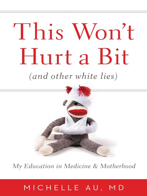 Title details for This Won't Hurt a Bit (And Other White Lies) by Michelle Au - Available